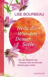 Heile die Wunden Deiner Seele - Lise Bourbeau - 9783641314446