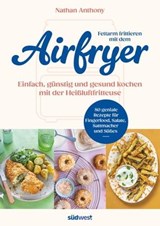 Fettarm frittieren mit dem Airfryer - Nathan Anthony - 9783641315313