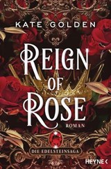 Reign of Rose – Die Edelsteinsaga - Kate Golden - 9783641315955