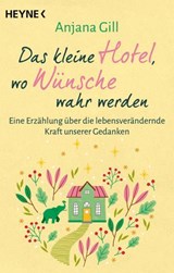 Das kleine Hotel, wo Wünsche wahr werden - Anjana Gill - 9783641319205