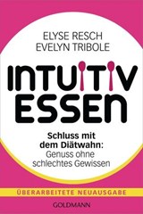 Intuitiv essen - Elyse Resch ; Evelyn Tribole - 9783641320812