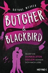 Butcher & Blackbird - Selbst die dunkelsten Seelen sehnen sich nach Liebe - Brynne Weaver - 9783641323202