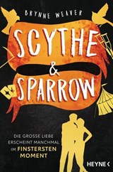 Scythe & Sparrow - Die große Liebe erscheint manchmal im finstersten Moment - Brynne Weaver - 9783641323219