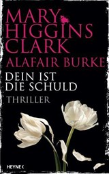 Dein ist die Schuld - Mary Higgins Clark ; Alafair Burke - 9783641323288
