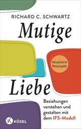Mutige Liebe - Richard C. Schwartz - 9783641326111