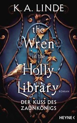 The Wren in the Holly Library – Der Kuss des Zaunkönigs - K. A. Linde - 9783641328900