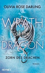 Wrath of the Dragon – Zorn des Drachen - Olivia Rose Darling - 9783641329402