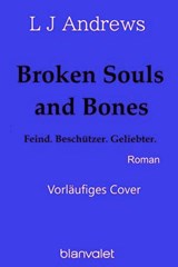 Broken Souls and Bones - Feind. Beschützer. Geliebter. - LJ Andrews - 9783641330514