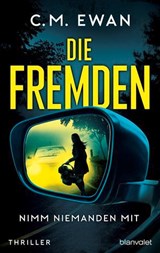 Die Fremden - Nimm niemanden mit - C.M. Ewan - 9783641334925