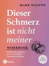 Workbook: Dieser Schmerz ist nicht meiner - Mark Wolynn - 9783641340650