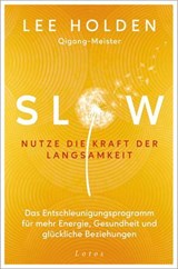 Slow. Nutze die Kraft der Langsamkeit - Lee Holden - 9783641342708