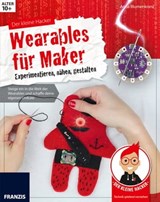 Der kleine Hacker: Wearables für Maker - Anna Blumenkranz - 9783645270717