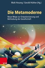 Die Metamoderne - Udo Boessmann ; Ralph Buchner ; Malene Gürgen ; Karl Hosang, Training & Holding UG ; Mike Kauschke ; Birgit Permantier ; Jonathan Rowson ; Johannes B. Schmidt ; Markus Strobel ; Bernd Villhauer ; Angela Zinser ; Maik Hosang ; Gerald Hüther - 9783647993065