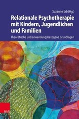 Relationale Psychotherapie mit Kindern, Jugendlichen und Familien - Katrin Braune-Krickau ; Emanuel Jung ; Josef Jung ; Christian Begemann ; Marc Birkhölzer ; Suzanne Erb ; Susanne Meier ; Roland Müller - 9783647993072
