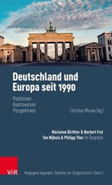 Deutschland und Europa seit 1990 - Marianne Birthler ; Philipp Ther ; Norbert Frei ; Ton Nijhuis ; Konrad H. Jarausch ; Christina Morina ; Benno Nietzel - 9783647994437
