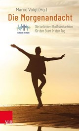 Die Morgenandacht - Ralf Meister ; Astrid Kleist ; Friedemann Magaard ; Henning Kiene ; Mathis Burfien ; Damaris Frehrking ; Nora Steen ; Klaus Bergmann ; Tilmann Präckel ; Silvia Mustert ; Katharina Henking ; Anja Stadtland ; Matthias Lemme ; Christoph Störmer ; Adelheid Ru - 9783647994673