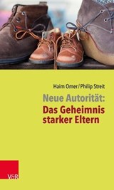 Neue Autorität: Das Geheimnis starker Eltern - Haim Omer ; Philip Streit - 9783647997551