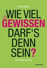 Wie viel Gewissen darf's denn sein? - Thomas Wilhelm ; Andreas Edmüller - 9783648019818