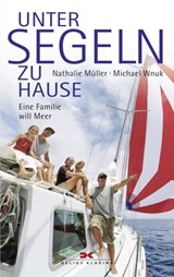 Unter Segeln zu Hause - Nathalie Müller ; Michael Wnuk - 9783667102188