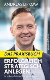 Erfolgreich Strategisch Anlegen – Das Praxisbuch - Andreas Lipkow - 9783689320232