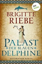 Palast der blauen Delphine - Brigitte Riebe - 9783690764025