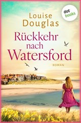 Rückkehr nach Watersford - Louise Douglas - 9783690764940