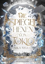Die Spiegelhexen von Tokio - Nika Nylea - 9783691301014