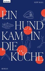 Ein Hund kam in die Küche - Sepp Mall - 9783701183081