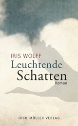 Leuchtende Schatten - Iris Wolff - 9783701362288