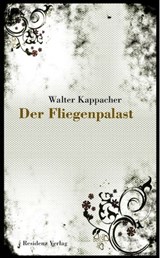 Der Fliegenpalast - Walter Kappacher - 9783701742516
