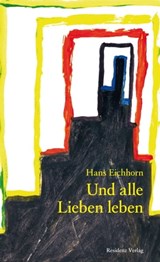 Und alle Lieben leben - Hans Eichhorn - 9783701743315