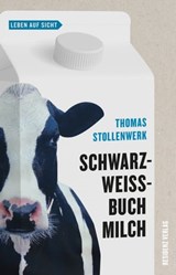 Schwarzweißbuch Milch - Thomas Stollenwerk - 9783701745975