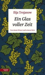 Ein Glas voller Zeit - Ilija Trojanow - 9783701747481
