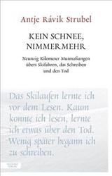 Kein Schnee, nimmermehr - Antje Rávik Strubel - 9783701747610