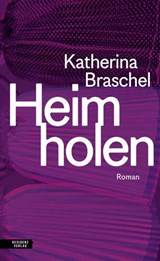 Heim holen - Katherina Braschel - 9783701747672