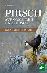 Pirsch auf Gams, Reh und Hirsch - Toni Huber - 9783702017293