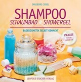 Shampoo, Schaumbad, Showergel - Ingeborg Josel - 9783702018283