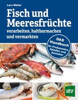 Fisch und Meeresfrüchte verarbeiten, haltbarmachen und vermarkten - Lars Müller - 9783702019761