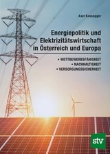 Energiepolitik und Elektrizitätswirtschaft in Österreich und Europa - Axel Kassegger - 9783702019822