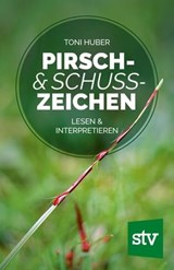 Pirsch & Schusszeichen - Toni Huber - 9783702019976