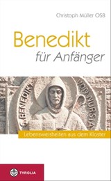 Benedikt für Anfänger - Christoph Müller OSB - 9783702232191
