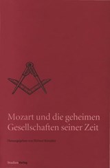 Mozart und die geheimen Gesellschaften seiner Zeit - Helmut Reinalter - 9783706558013