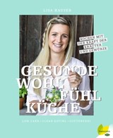 Gesunde Wohlfühlküche - Lisa Hauser - 9783706626491