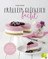 Fräulein Glücklich backt - Silke Haun - 9783706627825