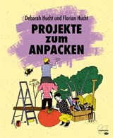 Projekte zum Anpacken - Deborah Hucht ; Florian Hucht - 9783706629249