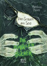 Die dunklen Bücher - Das Grauen am See - Matthias Bauer - 9783707417500