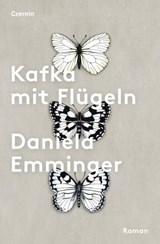 Kafka mit Flügeln - Daniela Emminger - 9783707606294