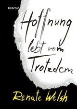 Hoffnung lebt vom Trotzdem - Renate Welsh - 9783707607611
