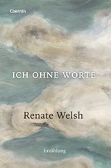 Ich ohne Worte - Renate Welsh - 9783707607871