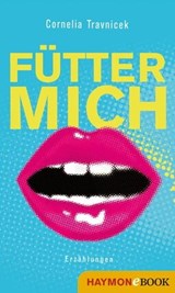 Fütter mich - Cornelia Travnicek - 9783709937273